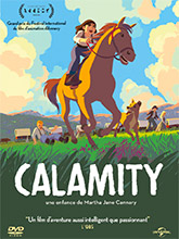 Calamity : une enfance de Martha Jane Cannary / un film d'animation de Rémi Chayé | Chayé, Rémi. Metteur en scène ou réalisateur. Scénariste