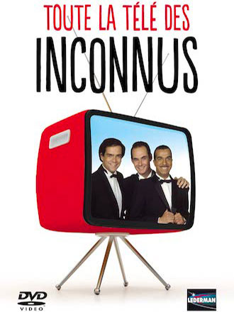 Inconnus (Les) : Toute la télé des Inconnus | Bourdon, Didier (1959-....). Scénariste