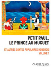 Contes populaires hongrois : Petit Paul, le prince au muguet. Vol 1 | Jankovics, Marcell. Metteur en scène ou réalisateur. Scénariste