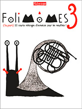 Folimômes 3 : (Toujours) 10 courts métrages d'animation pour mouflets ! | Jeunet, Jean-Pierre (1953-....). Metteur en scène ou réalisateur. Scénariste