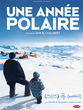 Une année polaire | Collardey, Samuel (1975-....). Metteur en scène ou réalisateur. Scénariste. Photographe